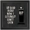 Dead Right Now Halloween Print In Black Frame 12 Dead Right Now Halloween Print In Black Frame -Halloween Decor Shop D442691S 1