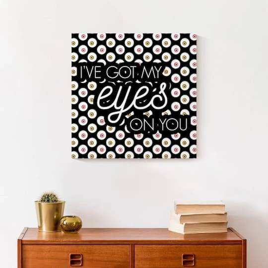 I've Got My Eyes On You Canvas Wall Art 5 I've Got My Eyes On You Canvas Wall Art - Image 5