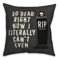 So Dead Right Now Throw Pillow 4 So Dead Right Now Throw Pillow -Halloween Decor Shop D442997S 1 1